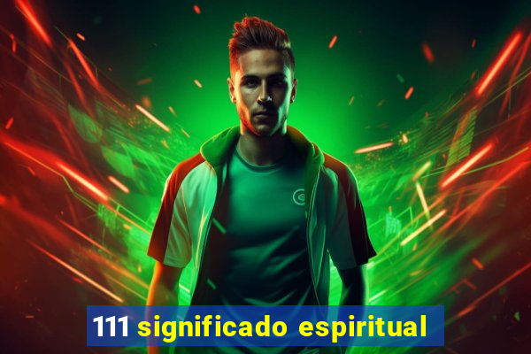 111 significado espiritual